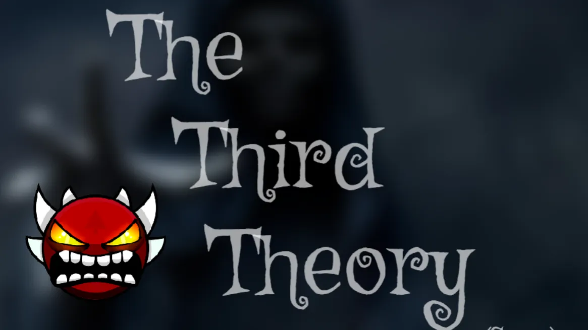 Geometry Dash The Third Theory