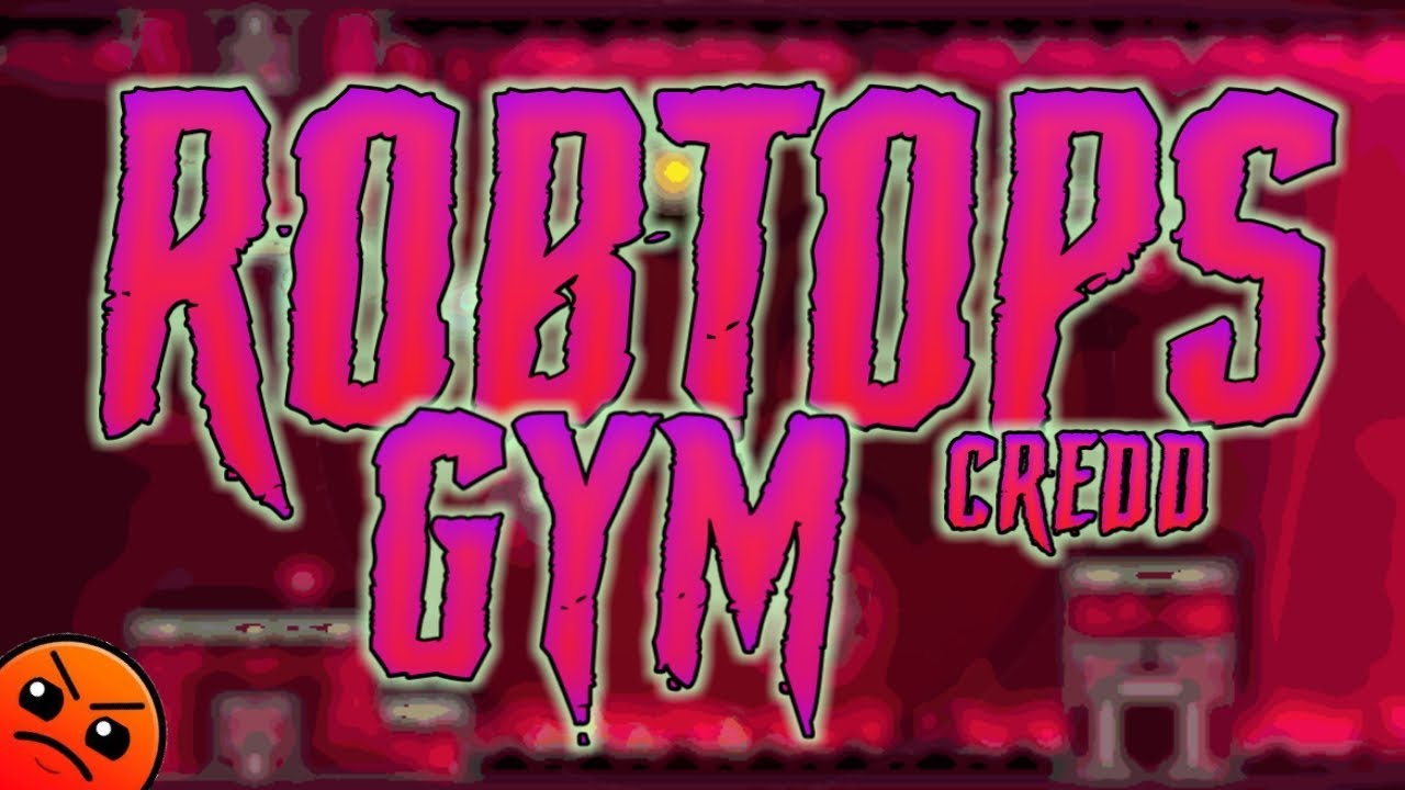 Geometry Dash RobTops Gym